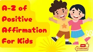 A to Z of Positive Affirmation For Kids | Boost Your Child's Confidence | Self-Esteem