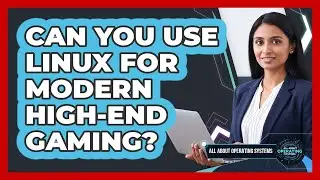 Can You Use Linux For Modern High-End Gaming?