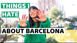 👎 Things I hate about living in BARCELONA!