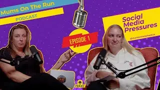Mums On The Run - Episode 1 - Social Media Pressures