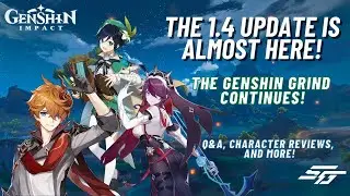 TIME TO PREPARE FOR THE 1.4 UPDATE! SUMMON FOR VENTI OR CHILDE? THE GRIND CONTINUES!