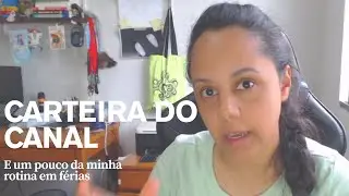 Ativos da carteira do canal + rotina real em férias