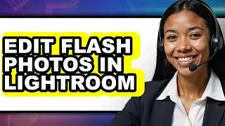 How to Edit Flash Photos in Lightroom - Step by Step
