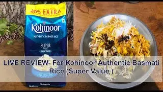 TRUE & HONEST  REVIEW - Kohinoor  Authentic  Basmati Rice Super