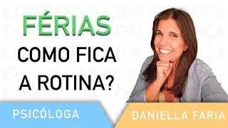 F&eacute;rias Escolares - Rotina - Psic&oacute;loga Daniella Faria