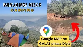 Camping Night at VANJANGI Hills 😬| Google Map DEAD END Experience | State Rover