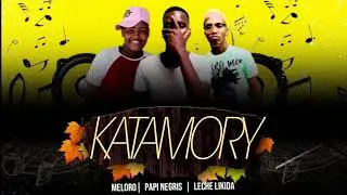 Katamory ❌ Papi Negris | Leche Likida | Meloro.