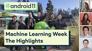 #11WeeksOfAndroid: Machine Learning week highlights