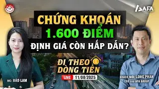 CHỨNG KHOÁN 1.600 ĐIỂM, ĐỊNH GIÁ CÒN HẤP DẪN? | #ĐTDT 11/08/2025