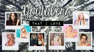 YOUTUBERS THAT I LOVE // Tess Christine, Kalyn Nicholson, Aspyn Ovard, Alisha Marie & More!