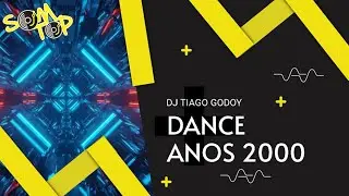 DJ TIAGO GODOY - DANCE ANOS 2000 - SOM TOP DJ - 05.09.2025