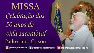 Celebra&ccedil;&atilde;o dos 50 anos de vida sacerdotal Padre Jairo Grison  |  10h30