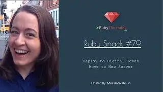 Ruby Snack #79: Deploy to Digital Ocean - Move to New Server