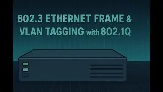 Understanding the Ethernet II 802.3 Frame and VLAN tagging