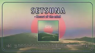 SETSUNA - Desert of the mind