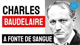 Charles Baudelaire: Poema A Fonte de Sangue | Poesia Francesa Declamada | Recitar Literatura Mundial
