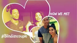 HOW WE MET ?! | interracial/BLINDIAN COUPLE | Q&A
