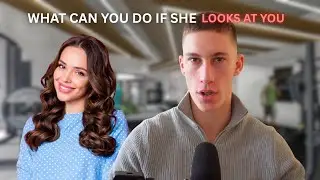What you can do the next time you make eye contact with a girl