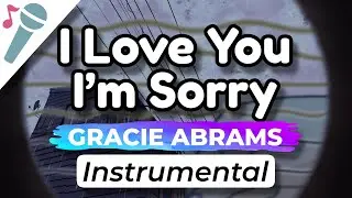 Gracie Abrams - I Love You, I'm Sorry - Karaoke Instrumental (Acoustic)