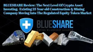 BLUESHARE Review! The Next Level Of Crypto Asset Investing 23 Year old Construction & Mining Co