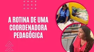 A Rotina de uma Coordenadora Pedagógica