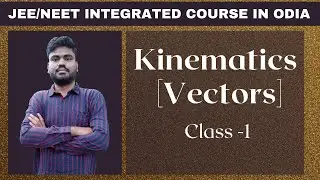 Physics For JEE/NEET Class Chapter 2 Kinematics [Vectors] Class 1  [Odia]