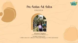 Per Ardua Ad Astra | Episode 19 | Oorvi Gupta | MedSRT CSIR-CCMB, Hyderabad