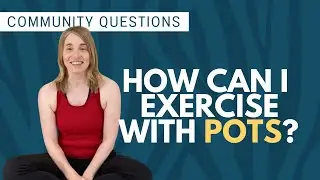 Community Questions: How can I exercise safely with POTS?