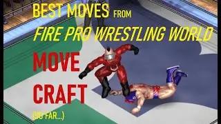 Best Moves from Fire Pro Wrestling World MOVE CRAFT