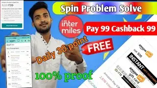 Intermiles Spin Problem Slove Trick | Intermiles pay 99 | amazon free gift card | Intermiles offer
