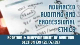 Audit & Auditor | Section 139 (2),(4),(9) | Rotation & Reappointment Of Auditors | Overview | Part 3