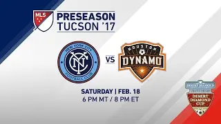 NYCFC vs Houston Dynamo | Desert Diamond Cup 2017 | LIVE