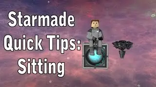 Starmade Quick Tips: Sitting