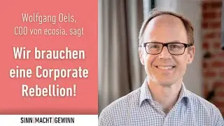SINN|MACHT|GEWINN 2023 - Wolfgang Oels: Aufruf zur Corporate Rebellion