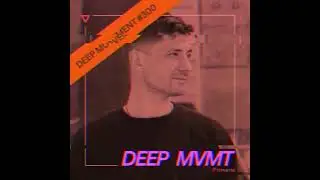 DEEP MVMT Podcast #300 - Primarie (2024)