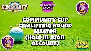 Golf Clash, RECORDING, Community Cup, Qualifying round, Master, Hole in Juan account