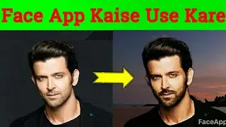 How To Use Face App | FaceApp Kaise Use Kare | Face App चलाना सिखे