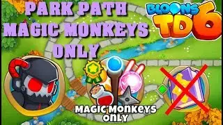 BTD6 - Park Path - Magic monkeys only - hard (no knowledge)
