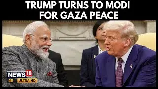 Trump Invites PM Modi to Lead Gaza Peace Board in Historic Letter, Will India Agree? | N18G | 4K