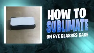How To Sublimate On Eyeglass Cases