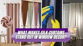 What Makes Silk Curtains Stand Out in Window Decor?✨