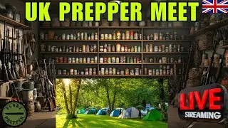 🔴LIVE - THE UK SUMMER PREPPER MEET - What you need to know