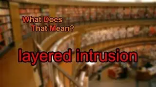 What does layered intrusion mean?