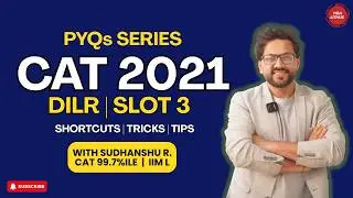 CAT 2021 | DILR Slot 3 | How to approach DILR Paper | Complete Analysis, Solutions & Strategy