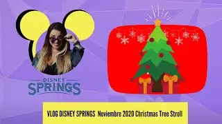 VLOG DISNEY SPRINGS  Noviembre 2020 Christmas Tree Stroll #lachicamorada #disneycreator #orlando