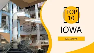Top 10 Best Museums in Iowa | USA- English