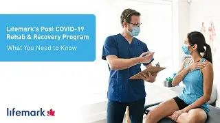 Lifemark's Post COVID-19 Rehab & Recovery Program | What You Need to Know