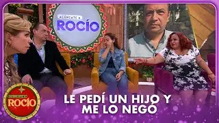 Le pedí un hijo y me lo negó | Acércate a Rocío