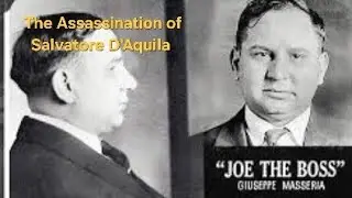 The Assassination of Salvatore D'Aquila: And The Rise Of Joe Masseria 