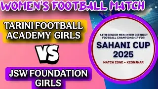 TARINI FOOTBALL ACADEMY  🆚 JSW FOUNDATION GIRLS II EXHIBITION MATCH II SAHANI CUP 2025